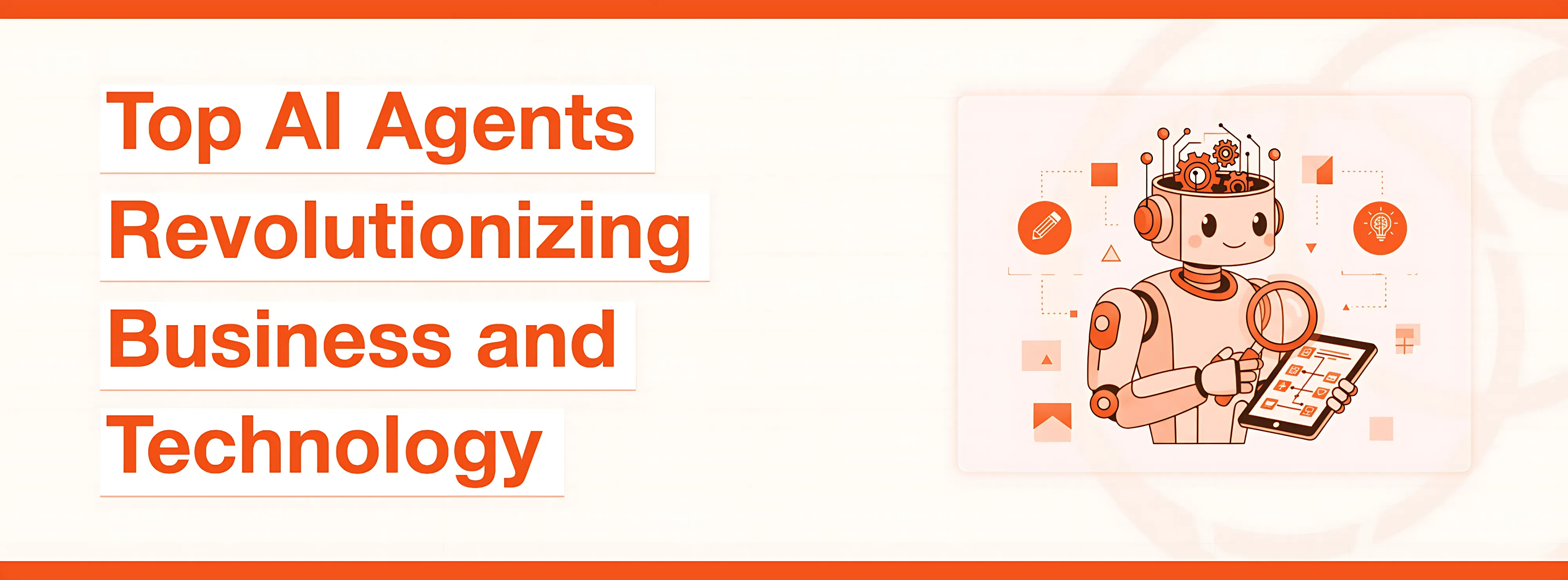 Banner: 'Top AI Agents Revolutionizing Business and Technology' with an AI robot holding a tablet.