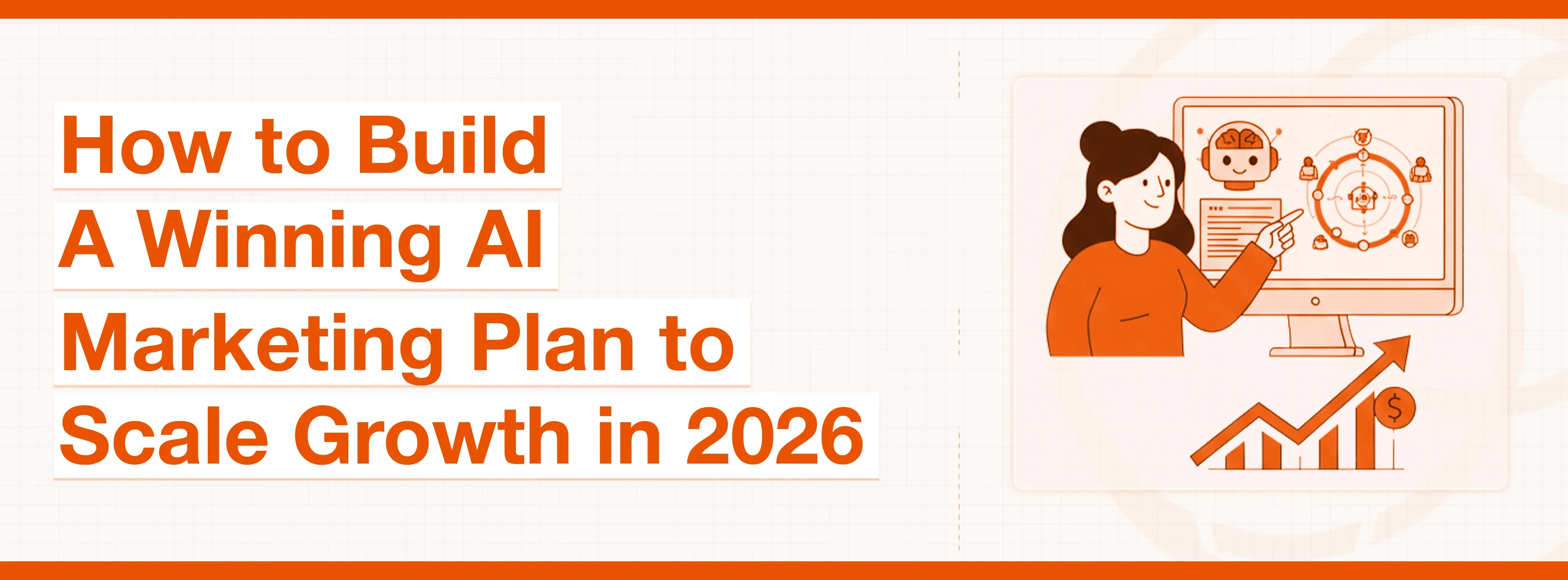 AI marketing plan guide: woman, robot, and growth chart illustrate scaling strategies for 2026.