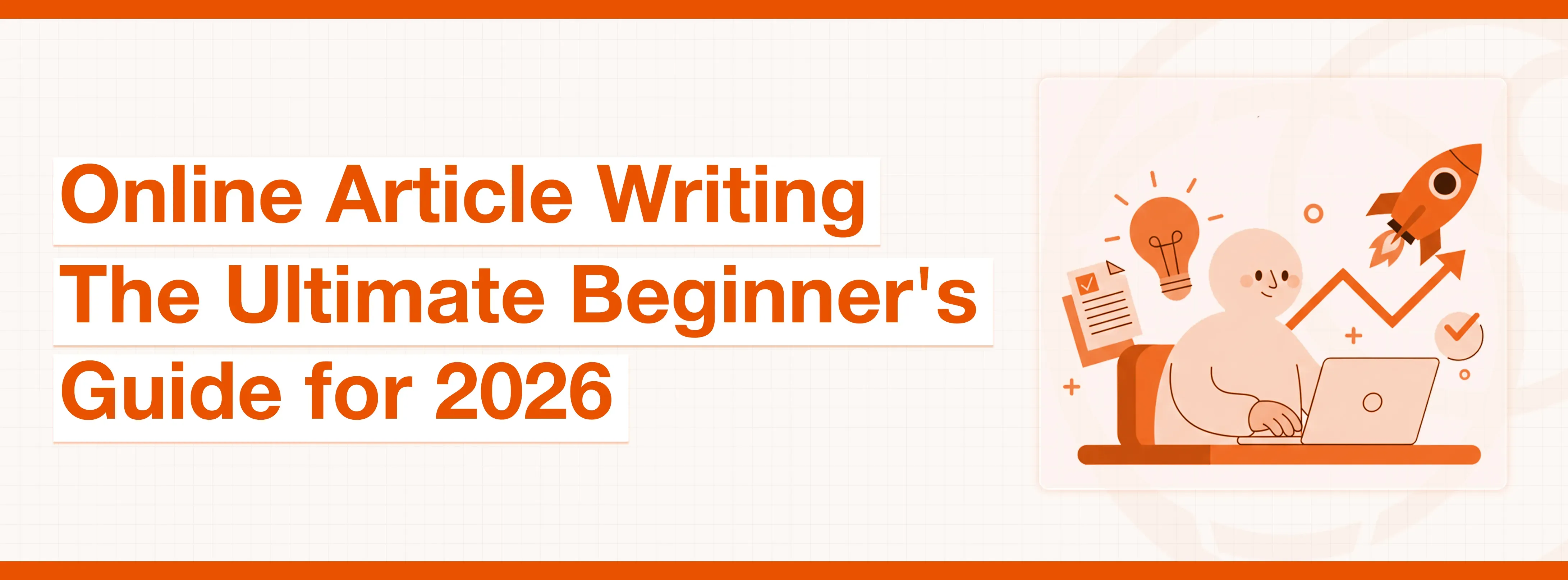 The Ultimate Beginners Guide for Online Article Writing 2026