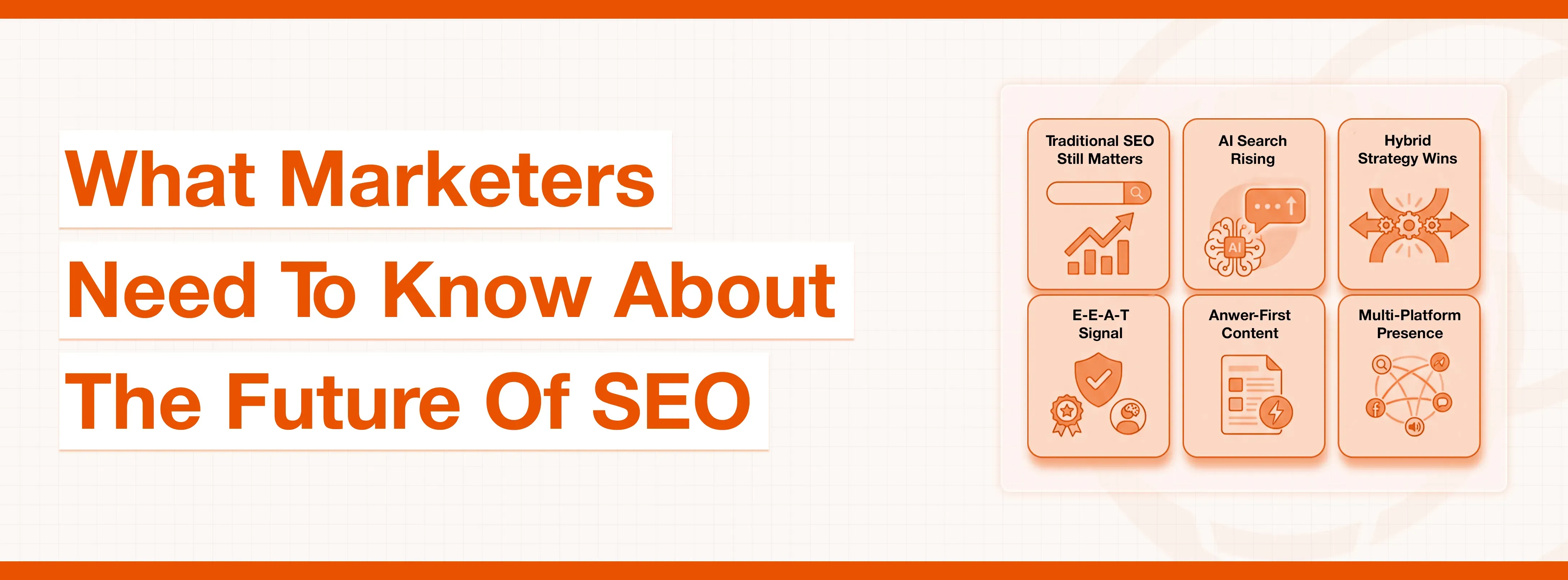 What Marketers Need To Know About The Future Of SEO headline with six key SEO topics.