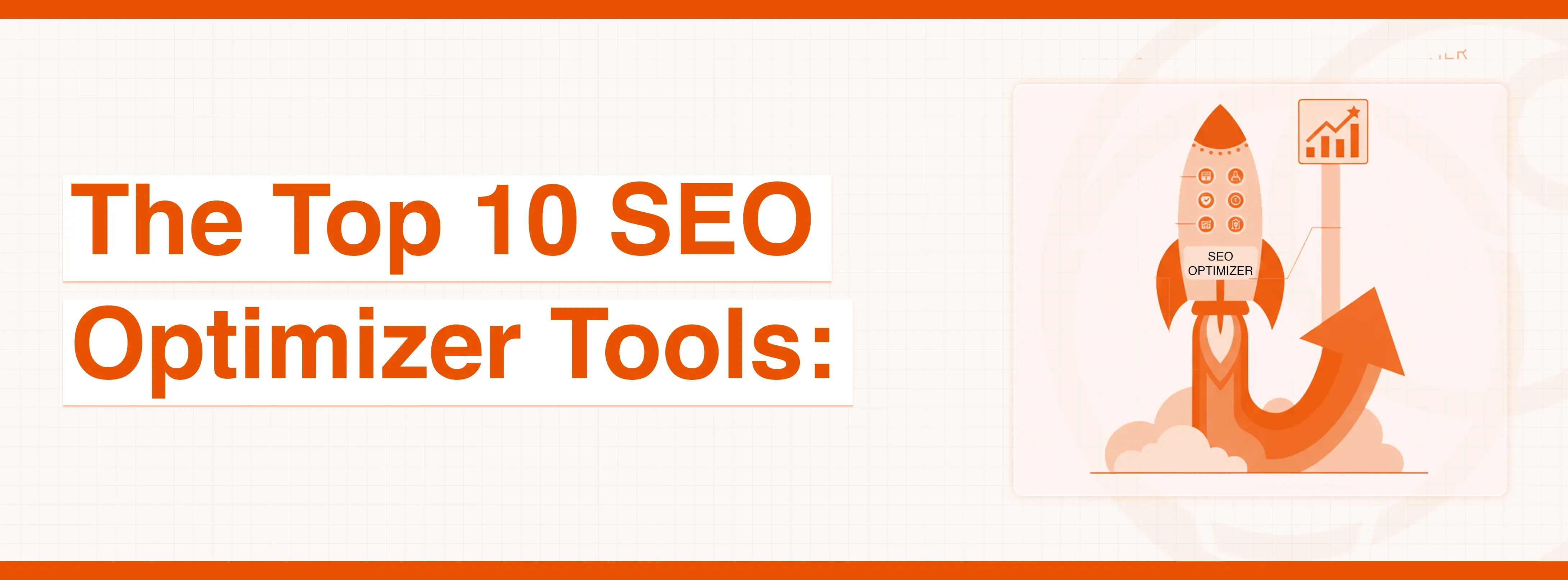 Text 'The Top 10 SEO Optimizer Tools:' with a rocket launching, an upward arrow, and growth chart.