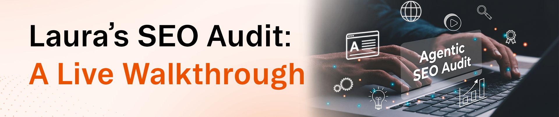Text 'Laura's SEO Audit: A Live Walkthrough' with hands typing on a laptop, digital SEO overlays.