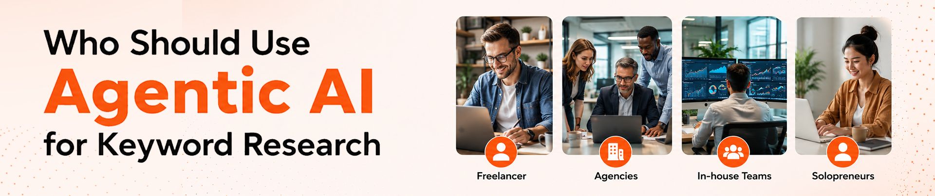Agentic AI for Keyword Research banner, listing users: freelancer, agencies, in-house teams, enterprise.