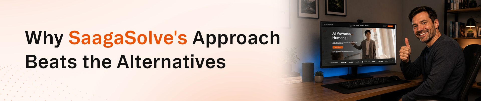 Headline: 'Why SaagaSolve's Approach Beats the Alternatives,' with a man giving a thumbs up.