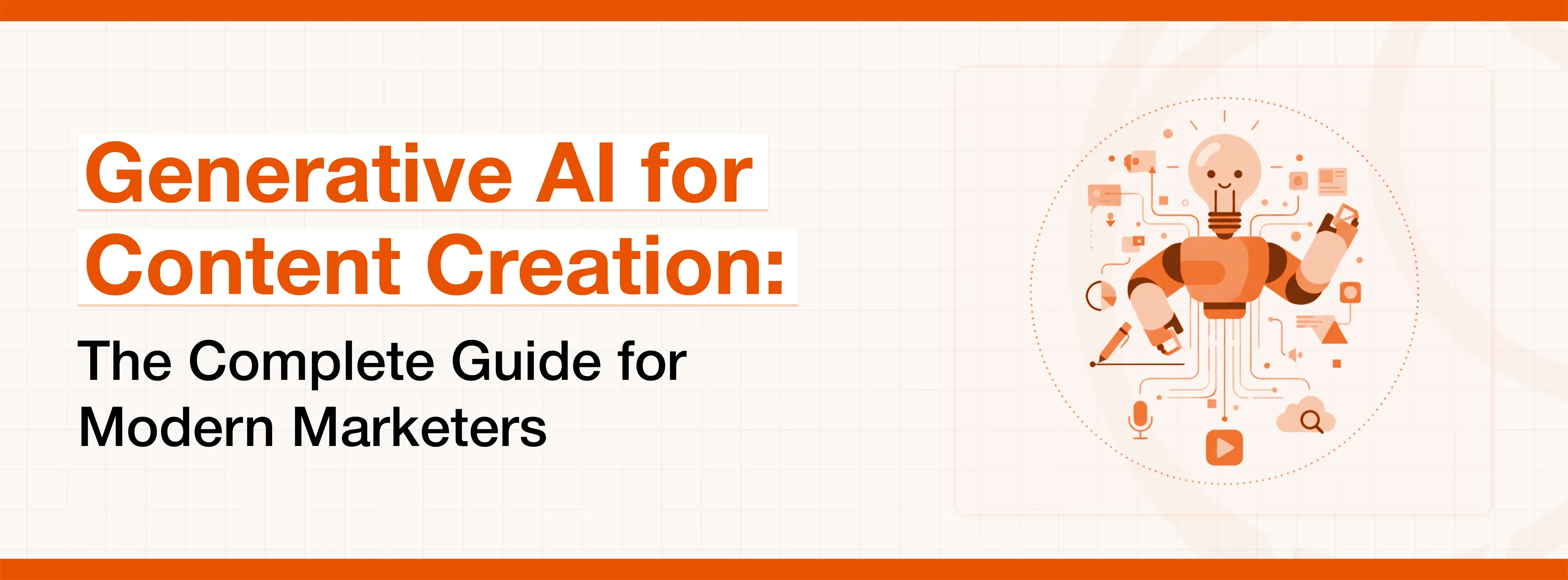 Generative AI for Content Creation: The Complete Guide for Modern Marketers with an AI robot.
